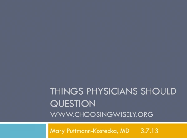 Things physicians should question choosingwisely