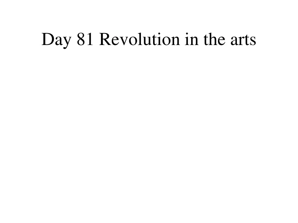 day 81 revolution in the arts