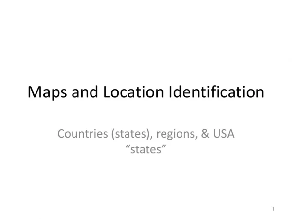 Maps and Location Identification