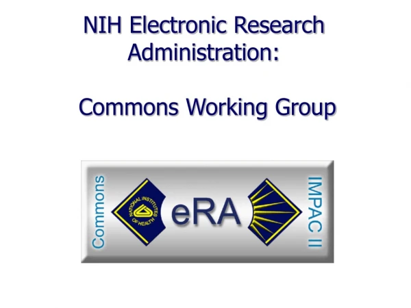 NIH Electronic Research Administration:  Commons Working Group