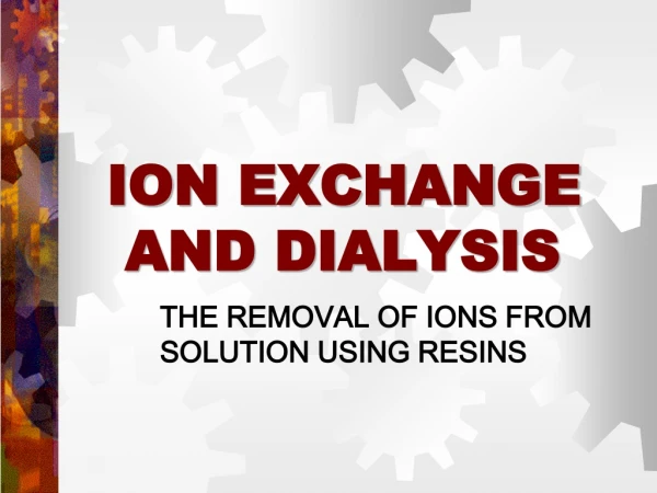 ION EXCHANGE   AND DIALYSIS