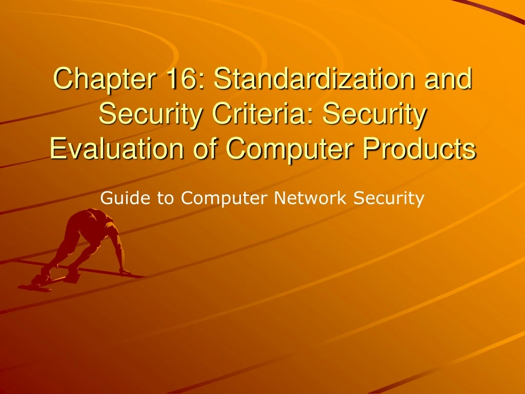 chapter 16 standardization and security criteria security evaluation of computer products