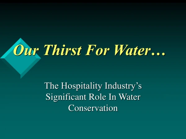 Our Thirst For Water…