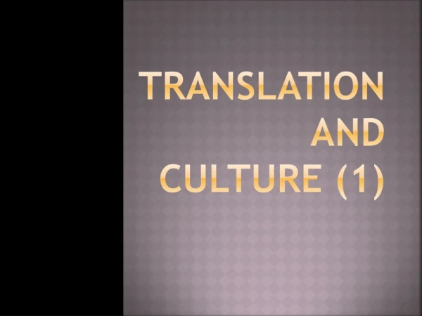 TRANSLATION AND  CULTURE (1)