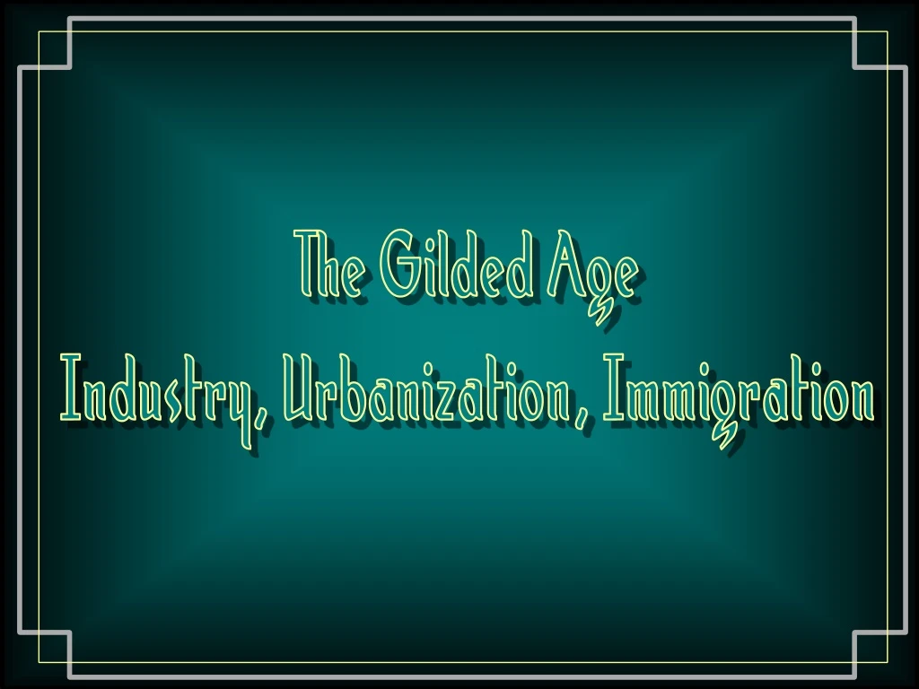 the gilded age industry urbanization immigration