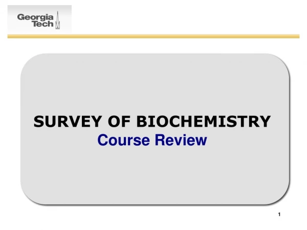 SURVEY OF BIOCHEMISTRY Course Review