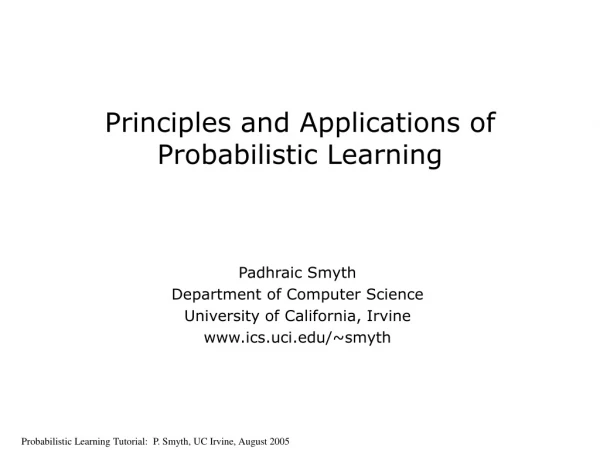 Principles and Applications of Probabilistic Learning