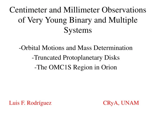 Centimeter and Millimeter Observations of Very Young Binary and Multiple Systems