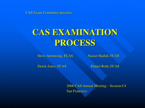 CAS EXAMINATION PROCESS