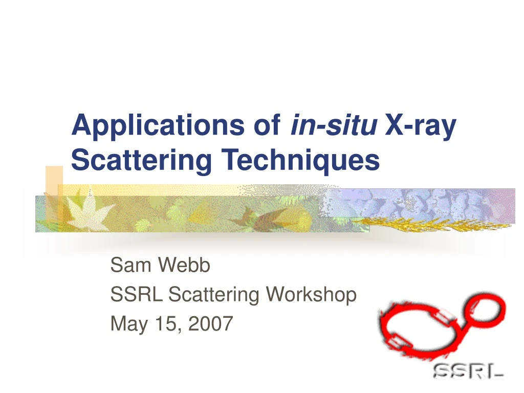 applications of in situ x ray scattering techniques