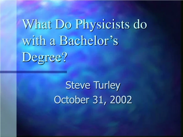 What Do Physicists do with a Bachelor’s Degree?