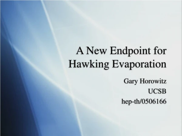 A New Endpoint for  Hawking Evaporation