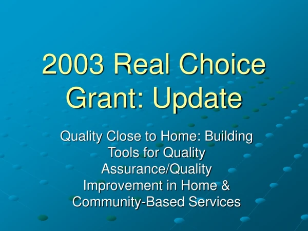2003 Real Choice Grant: Update