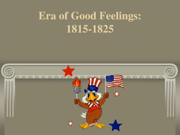 Era of Good Feelings:  1815-1825