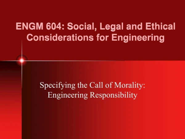 ENGM 604: Social, Legal and Ethical Considerations for Engineering