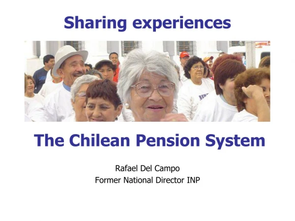 Sharing experiences  The Chilean Pension System