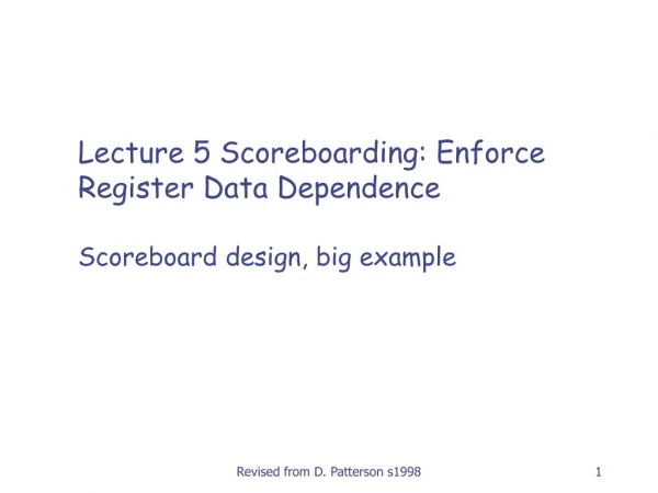 Lecture 5  Scoreboarding: Enforce Register Data Dependence