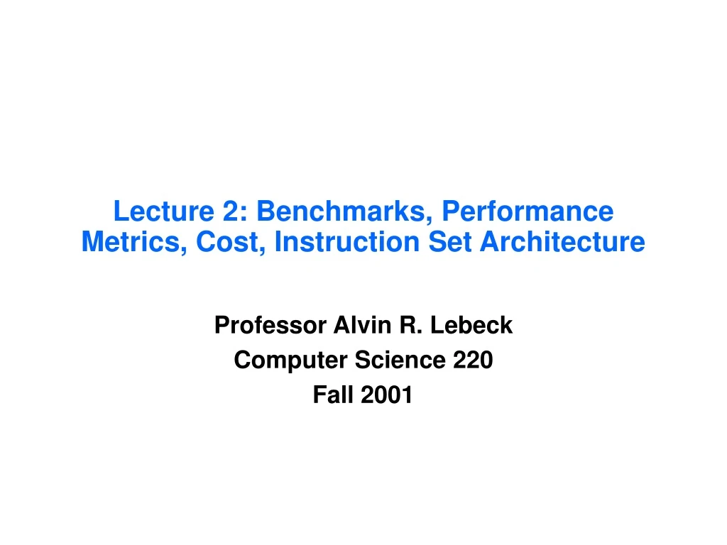 lecture 2 benchmarks performance metrics cost instruction set architecture