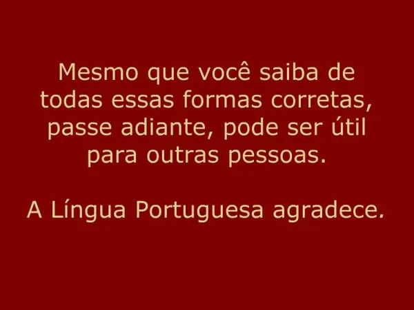 A L ngua Portuguesa agradece e nossos ouvidos tamb m