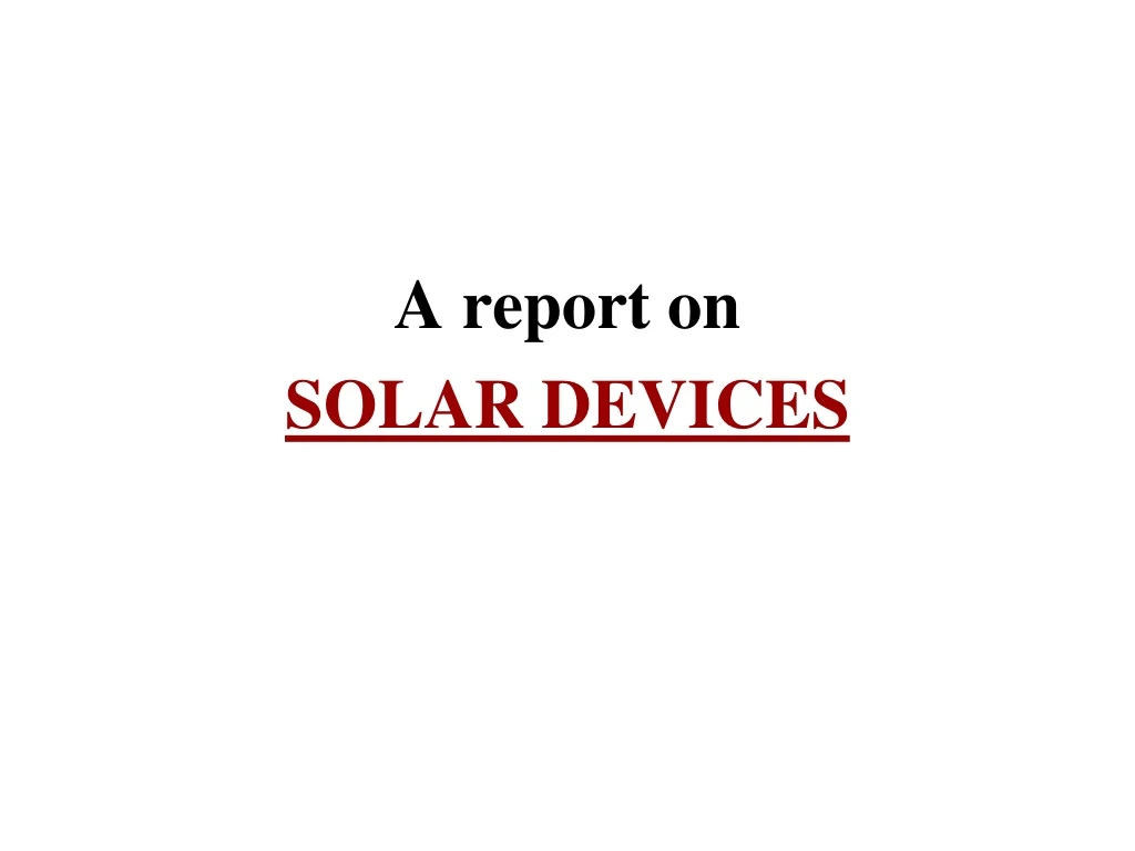 a report on solar devices