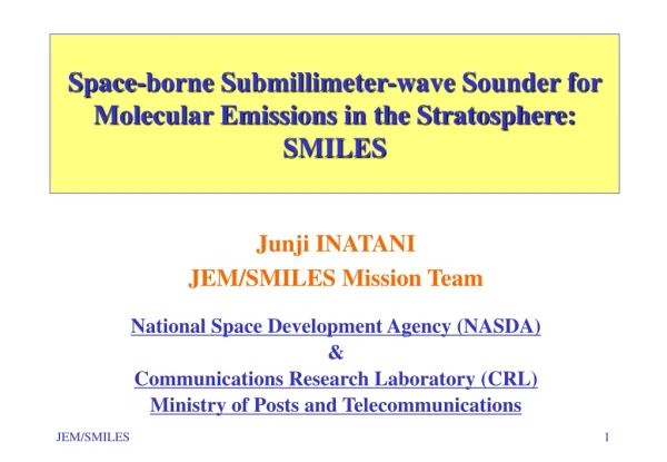 Space-borne Submillimeter-wave Sounder for Molecular Emissions in the Stratosphere: SMILES