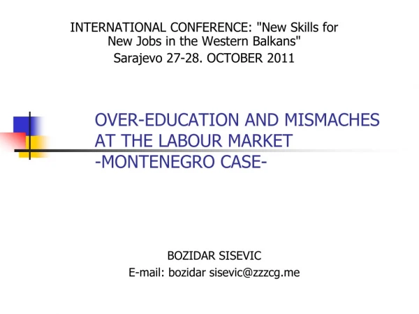 OVER-EDUCATION AND MISMACHES AT THE  L ABOUR MARKET - MONTENEGRO CASE -