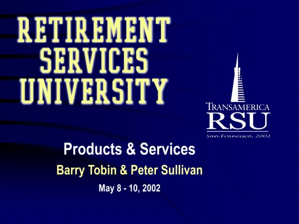 Products &amp; Services Barry Tobin &amp; Peter Sullivan May 8 - 10, 2002