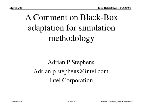 A Comment on Black-Box adaptation for simulation methodology