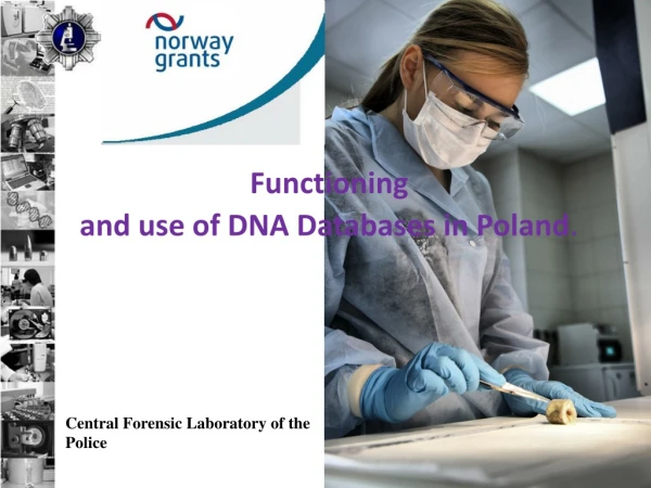 Functioning   and use of DNA Databases in Poland .