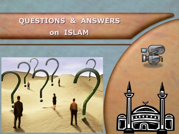 QUESTIONS  &amp;  ANSWERS on  ISLAM