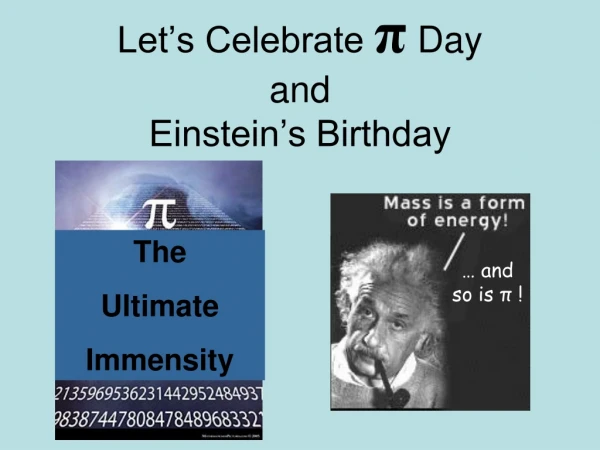 Let’s Celebrate  π  Day and  Einstein’s Birthday