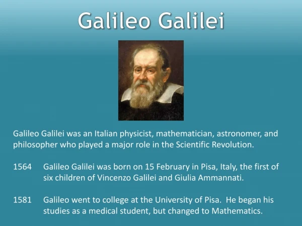 Galileo Galilei was an Italian physicist, mathematician, astronomer, and