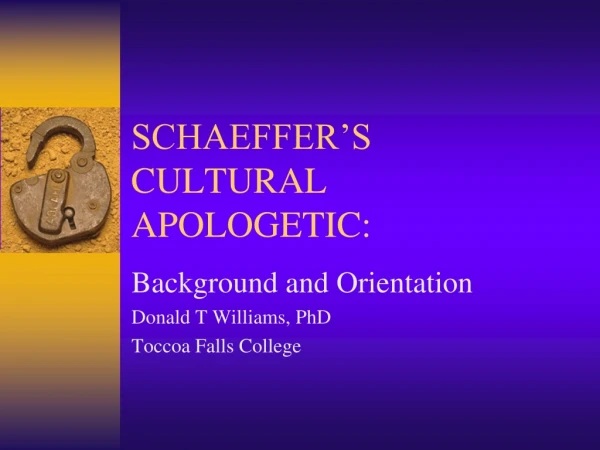 SCHAEFFER’S CULTURAL APOLOGETIC:
