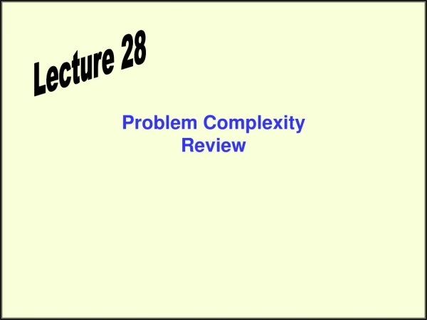 Problem Complexity Review