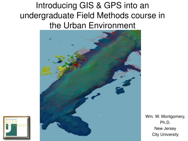 Introducing GIS &amp; GPS into an undergraduate Field Methods course in the Urban Environment
