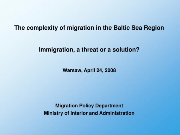 The complexity of migration in the Baltic Sea Region Immigration, a threat or a solution?