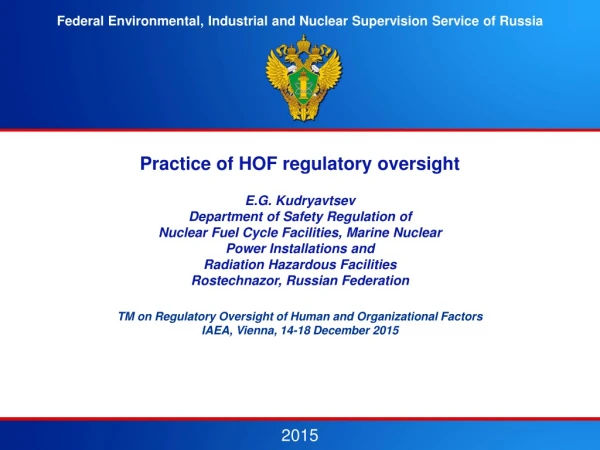 Practice of HOF regulatory oversight E.G. Kudryavtsev  Department of Safety Regulation of