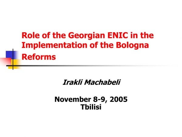 Role of the Georgian ENIC in the Implementation of the  Bologna Reforms