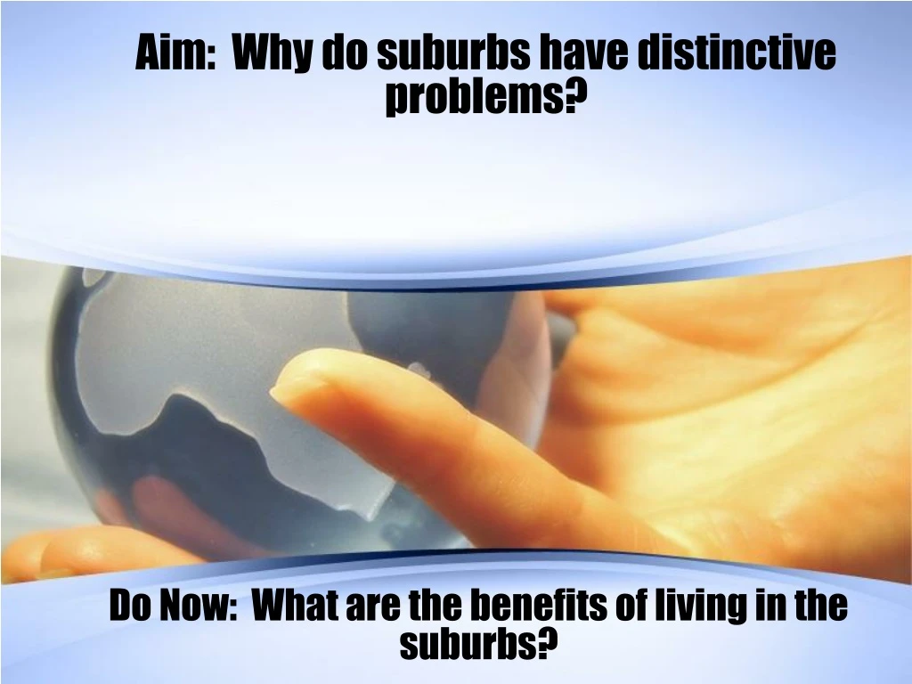 aim why do suburbs have distinctive problems