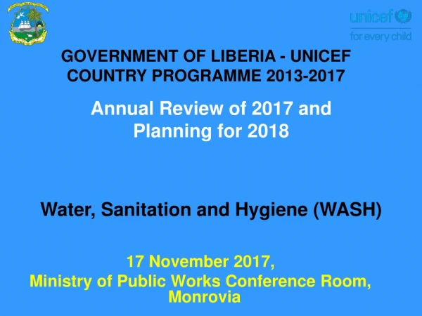 GOVERNMENT OF LIBERIA - UNICEF  COUNTRY PROGRAMME 2013-2017