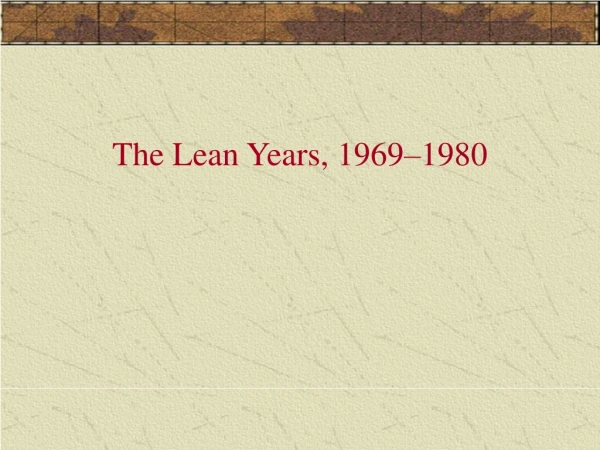 The Lean Years, 1969–1980