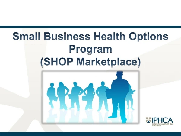 Small Business Health Options Program  (SHOP Marketplace)