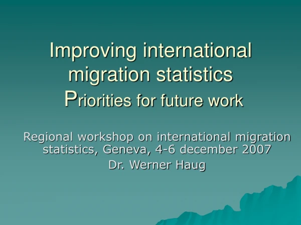 Improving international migration statistics  P riorities for future work