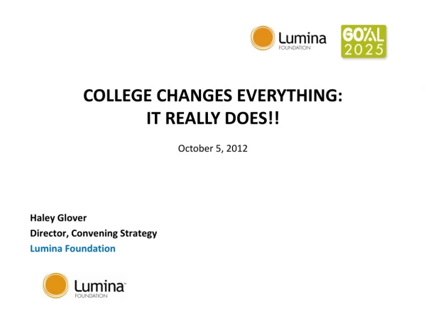 College changes Everything: It really does!! October 5, 2012