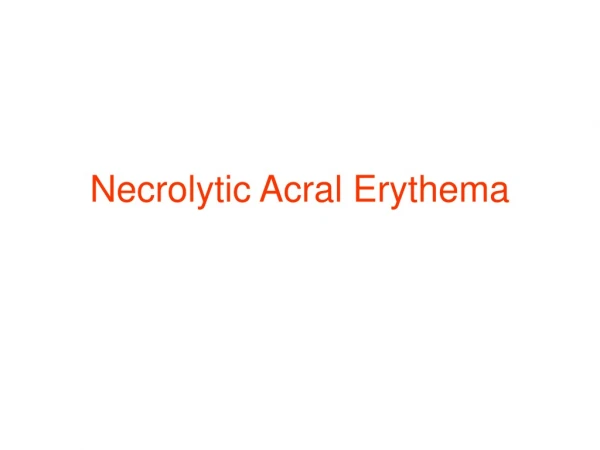 Necrolytic Acral Erythema
