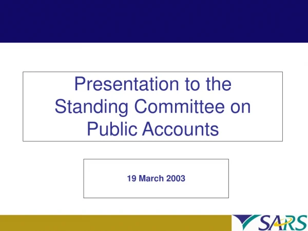 Presentation to the  Standing Committee on Public Accounts