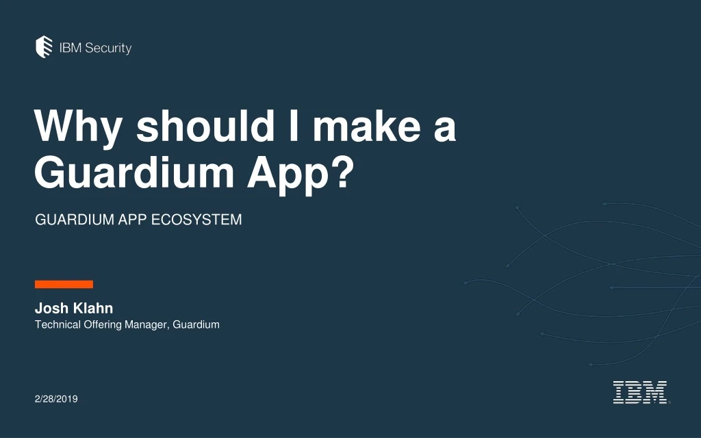 why should i make a guardium app