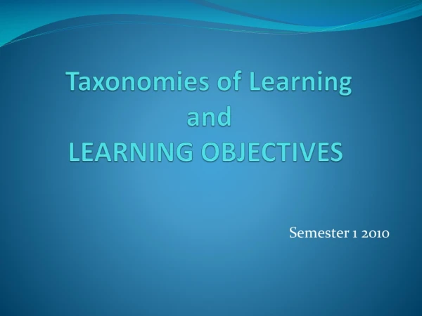 Taxonomies of Learning  and  LEARNING OBJECTIVES