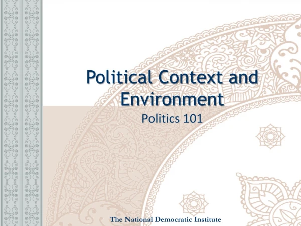 Political Context and Environment  Politics 101