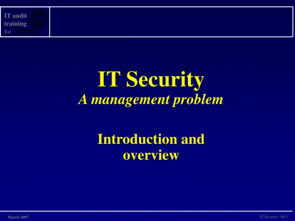 IT Security A management problem Introduction and overview